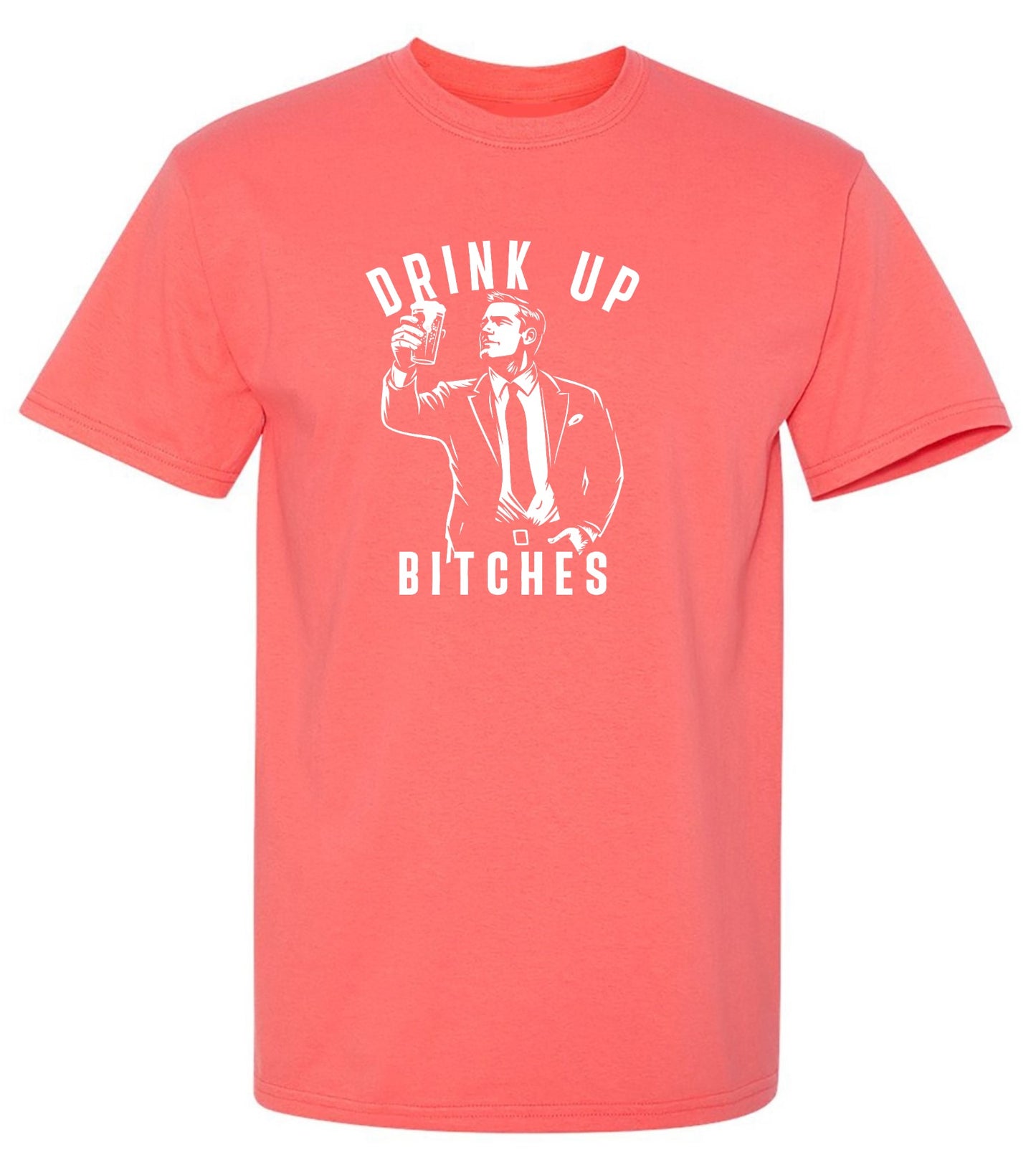 Funny T-Shirts design "Drink Up Bitches T-Shirt"