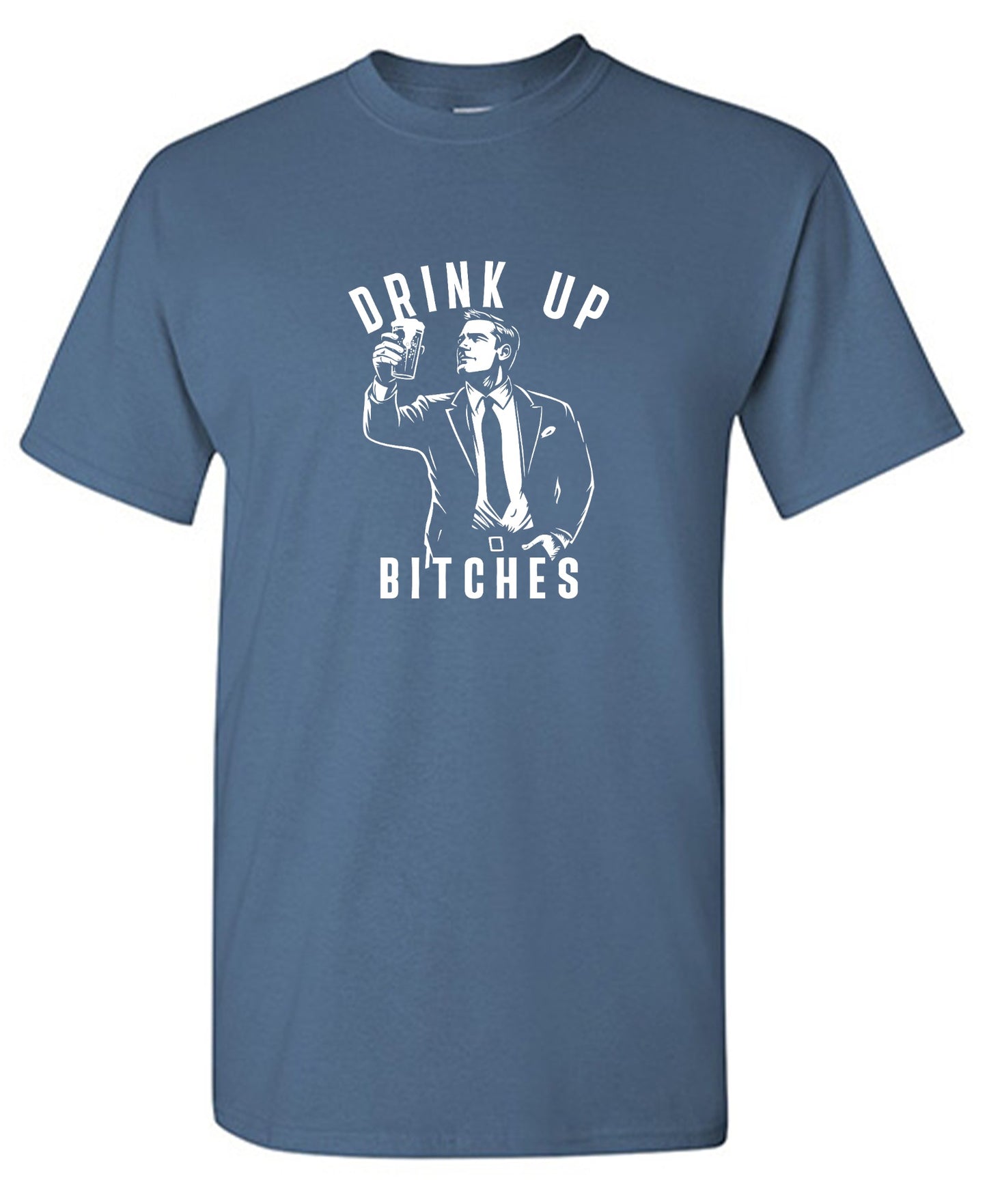Funny T-Shirts design "Drink Up Bitches T-Shirt"