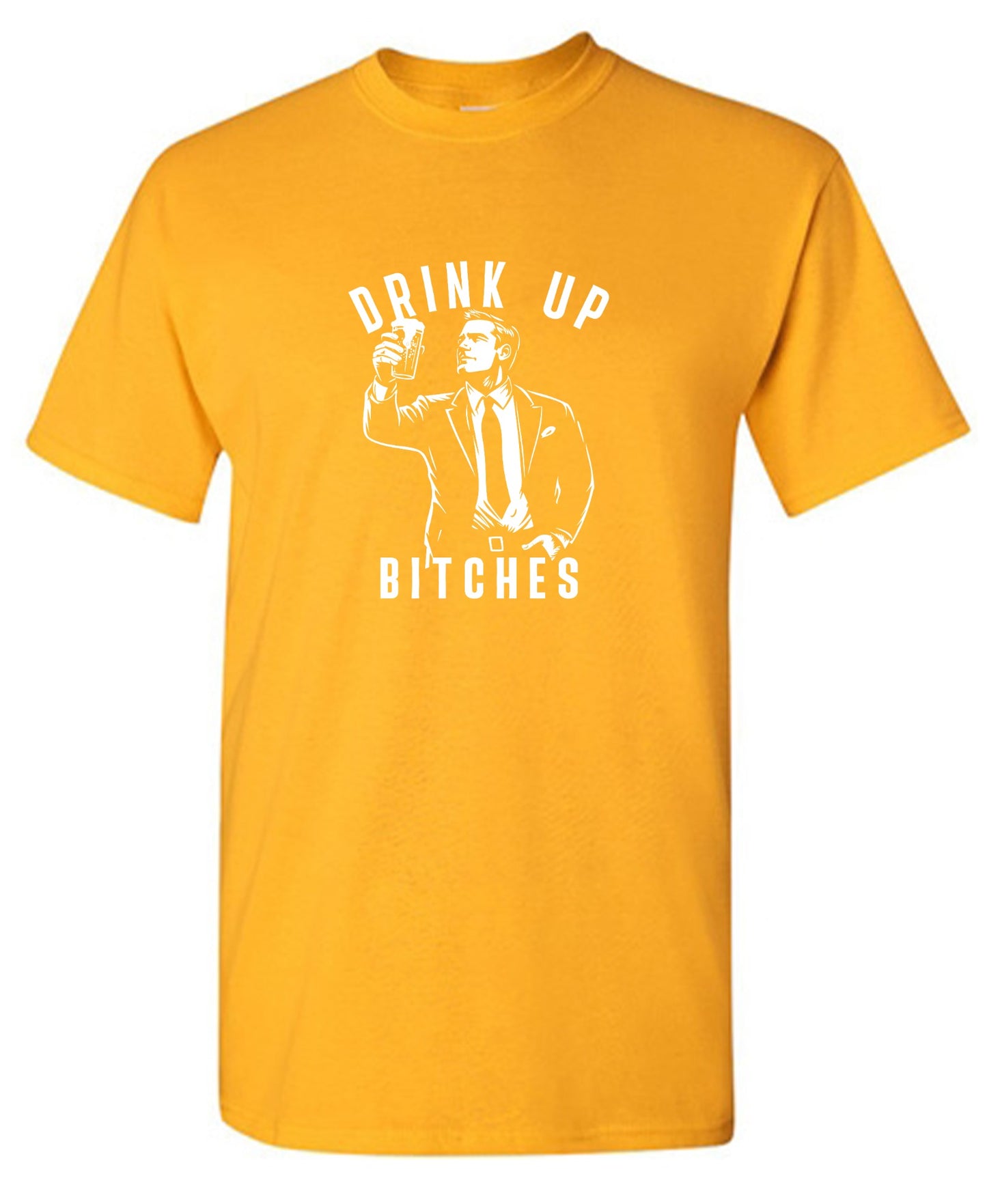 Funny T-Shirts design "Drink Up Bitches T-Shirt"