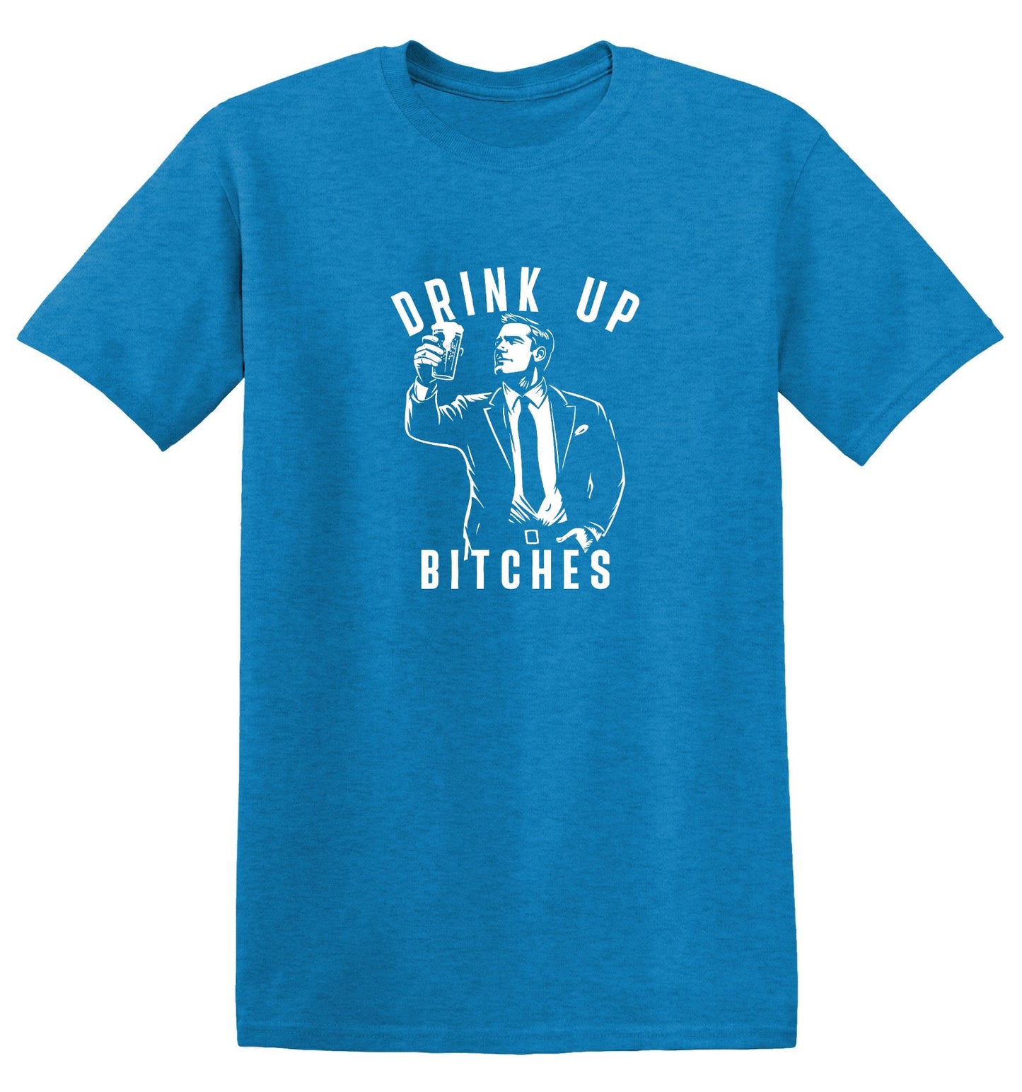 Funny T-Shirts design "Drink Up Bitches T-Shirt"