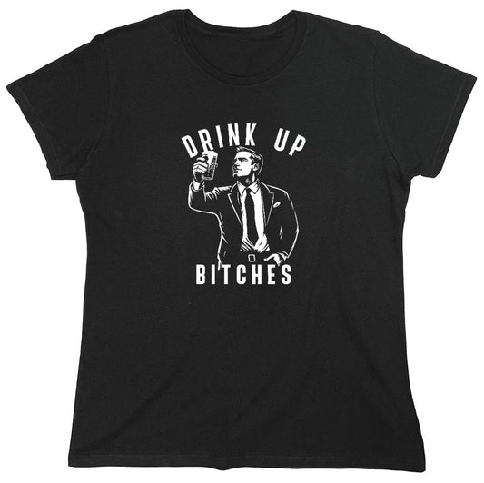 Funny T-Shirts design "Drink Up Bitches T-Shirt - Womens"