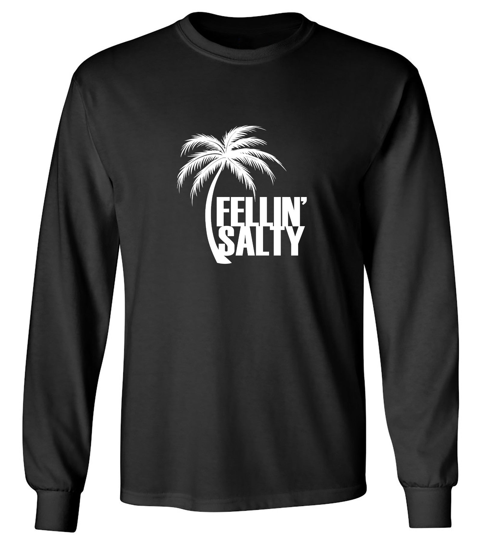 Funny T-Shirts design "Feelin' Salty T-Shirt - Long Sleeve"