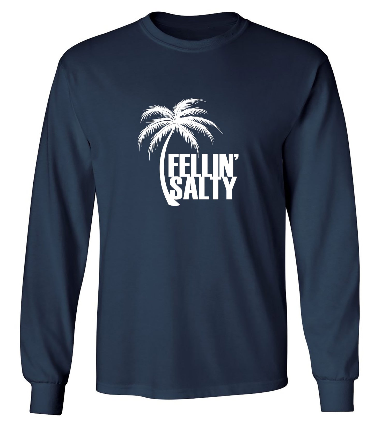 Funny T-Shirts design "Feelin' Salty T-Shirt - Long Sleeve"