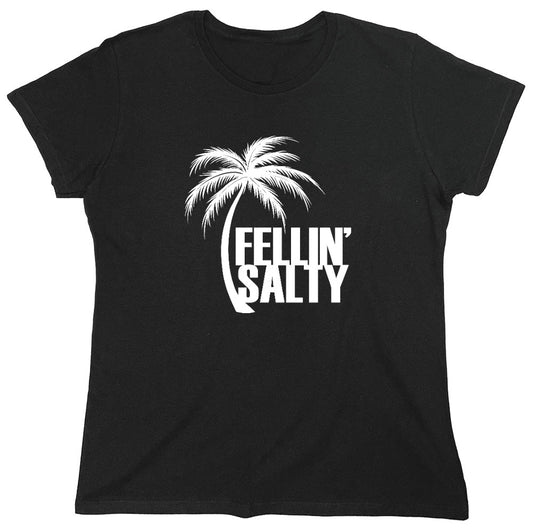Funny T-Shirts design "Feelin' Salty T-Shirt - Womens"