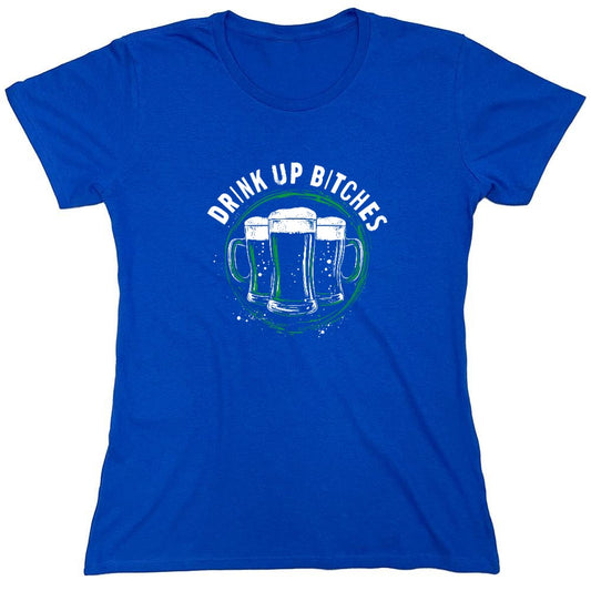 Funny T-Shirts design "Drink Up Bitches T-Shirt - Womens"