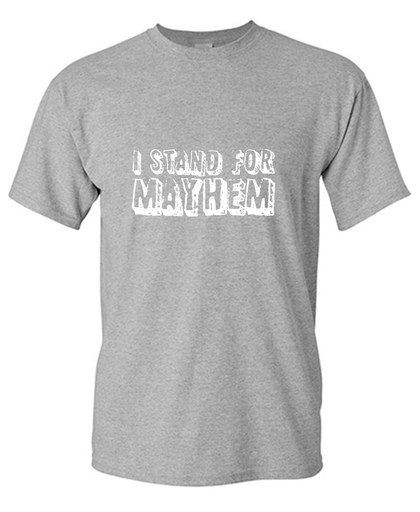 Funny T-Shirts design "I Stand For Mayhem T-Shirt"