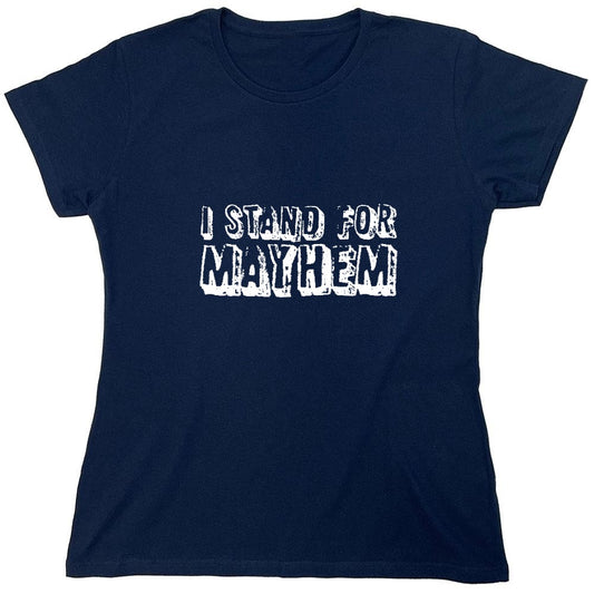 Funny T-Shirts design "I Stand For Mayhem T-Shirt - Womens"