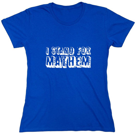 Funny T-Shirts design "I Stand For Mayhem T-Shirt - Womens"
