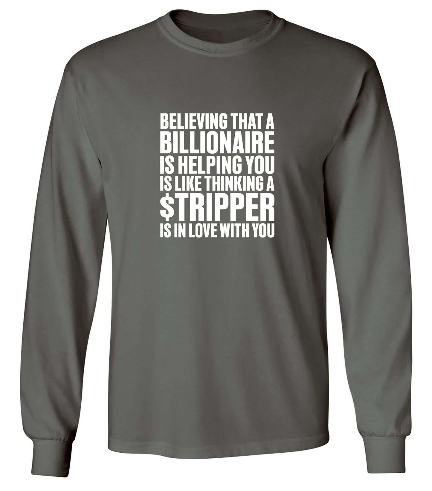 Funny T-Shirts design "Believing That A Billionaire is Helping You is like a Thinking a Stripper … T Shirt"
