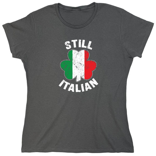 Funny T-Shirts design "Still Italian T-Shirt - Womens"