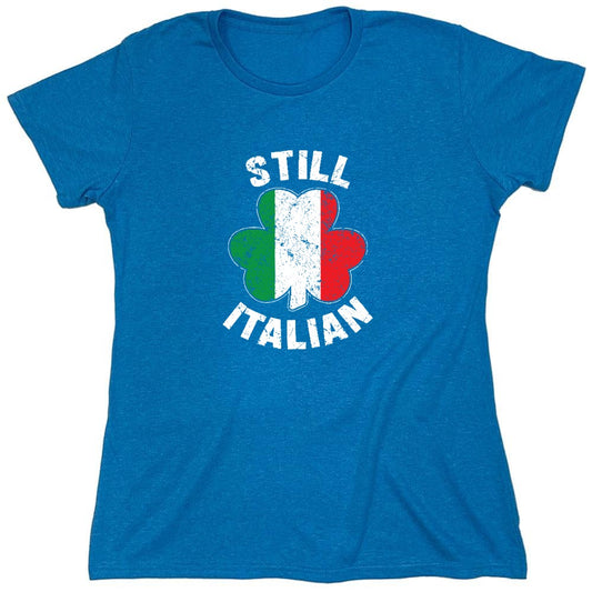 Funny T-Shirts design "Still Italian T-Shirt - Womens"