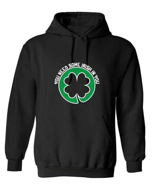 Funny T-Shirts design "You Need Some Irish In You T Shirt - Hoodie"