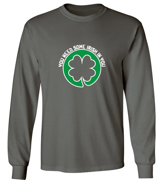 Funny T-Shirts design "You Need Some Irish In You T Shirt - Long Sleeve"