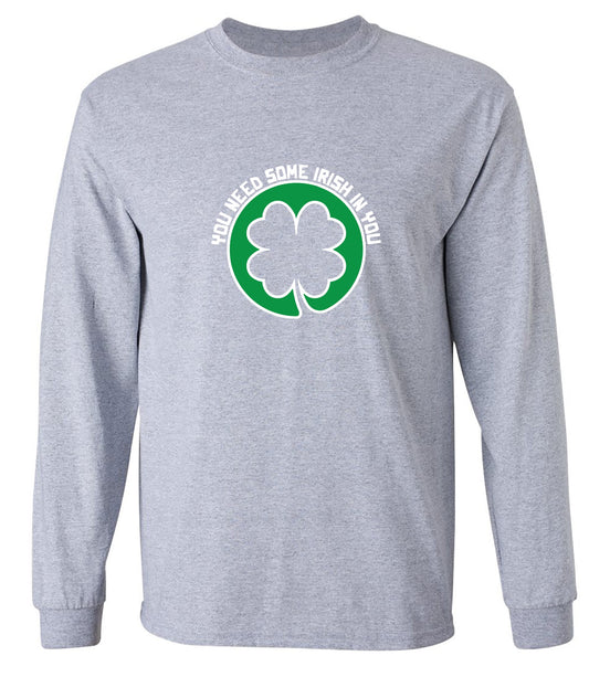 Funny T-Shirts design "You Need Some Irish In You T Shirt - Long Sleeve"