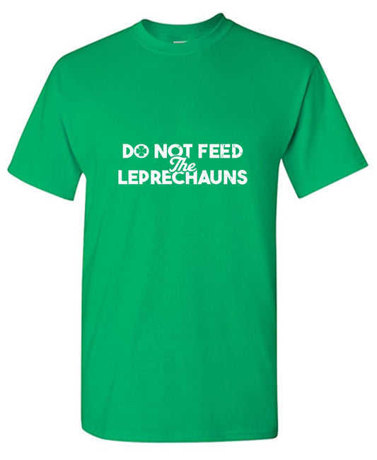 Funny T-Shirts design "Do not Feed the Leprechauns Shirt"