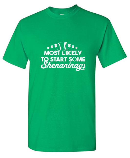 Funny T-Shirts design "Most Likely to Start Some Shenanigans Shirt"