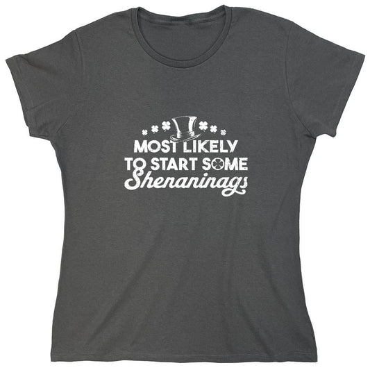 Funny T-Shirts design "Most Likely to Start Some Shenanigans Shirt - Womens"