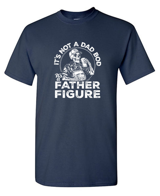 Funny T-Shirts design "Its Not A Dad Bod Its A Father Figure - Funny Father's T-Shirt"