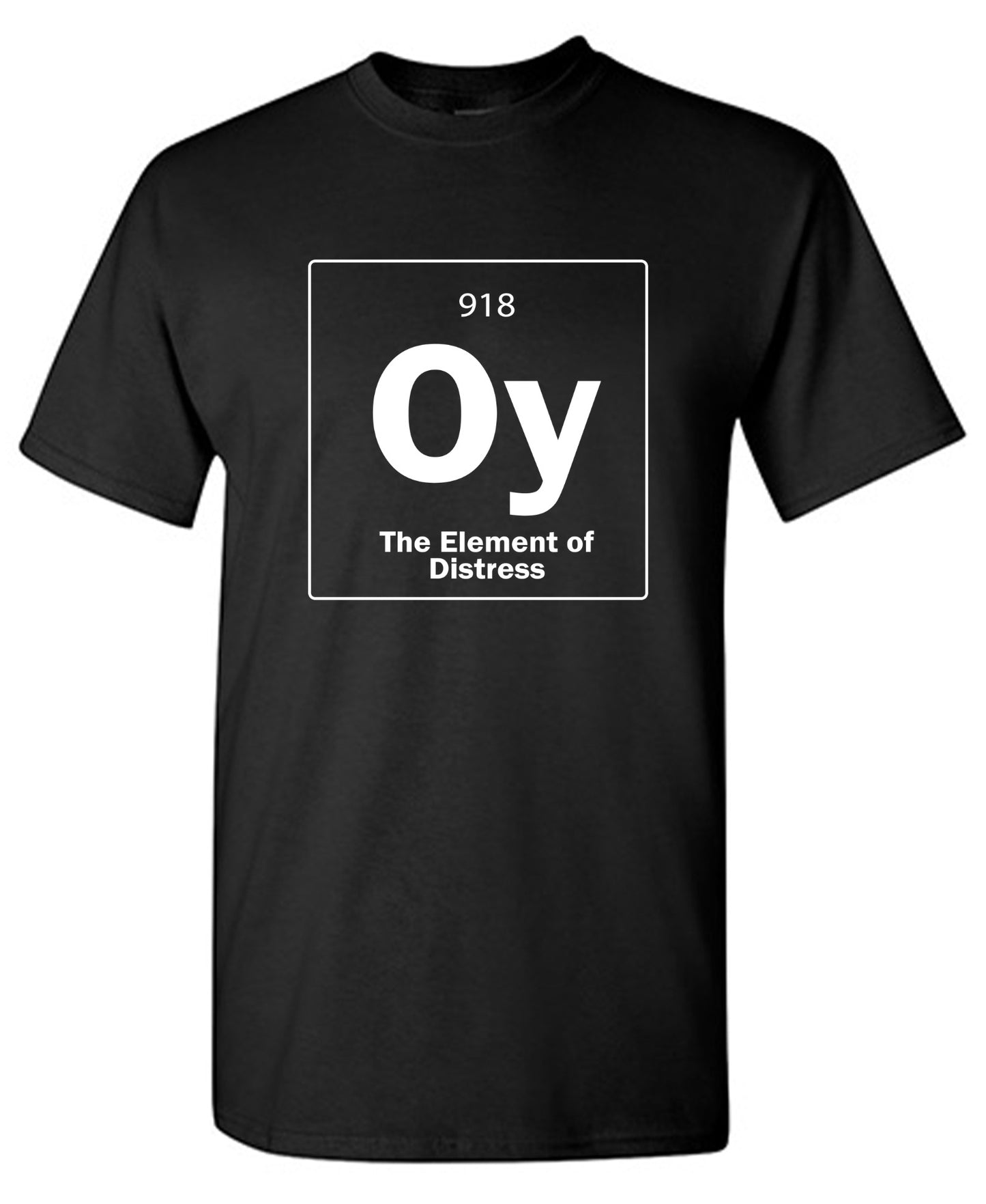 Funny T-Shirts design "Oy The Element Of Distress T-Shirt"