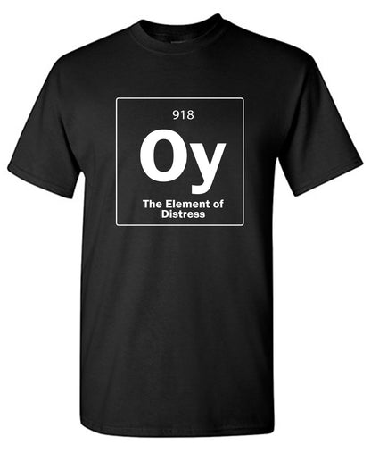 Funny T-Shirts design "Oy The Element Of Distress T-Shirt"