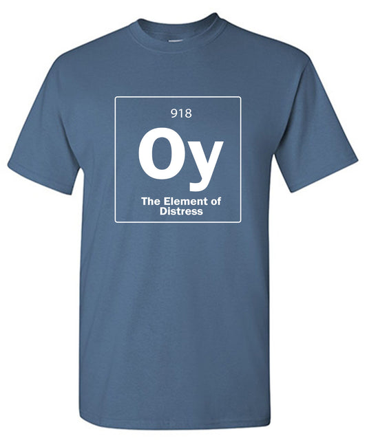 Funny T-Shirts design "Oy The Element Of Distress T-Shirt"
