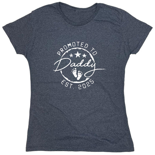 Funny T-Shirts design "Promoted to Daddy EST. 2025 - Awesome Dad Shirt - Womens"