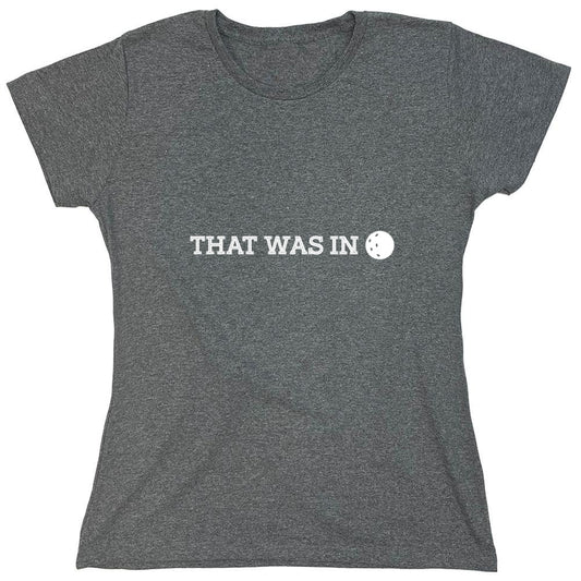 Funny T-Shirts design "That Was In T-Shirt - Womens"