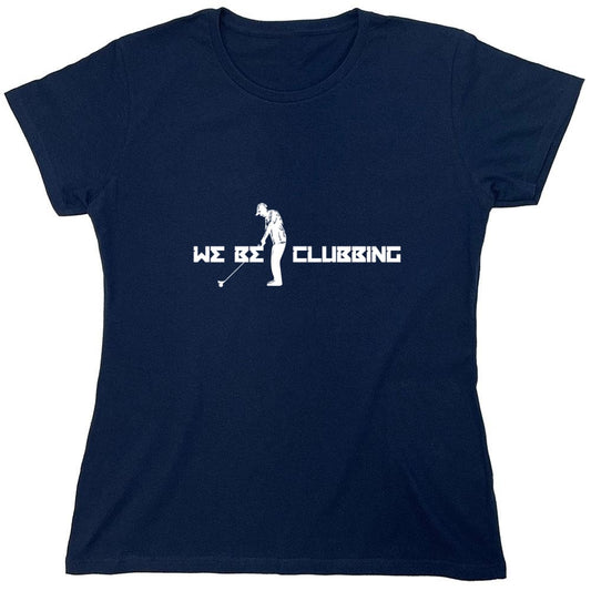 Funny T-Shirts design "We Be Clubbing T-Shirt - Womens"