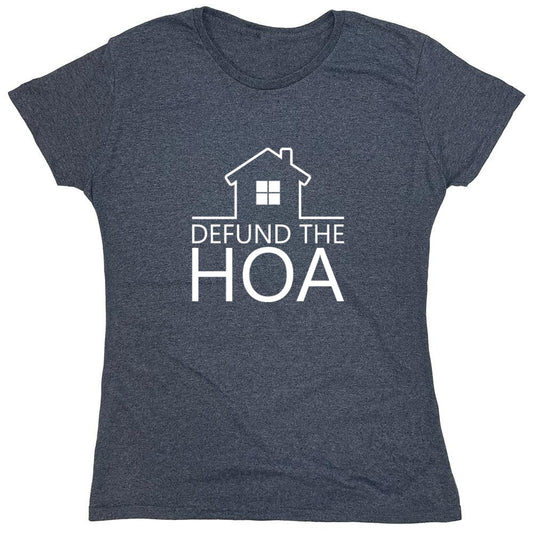 Funny T-Shirts design "Defund The HOA T-Shirt - Womens"