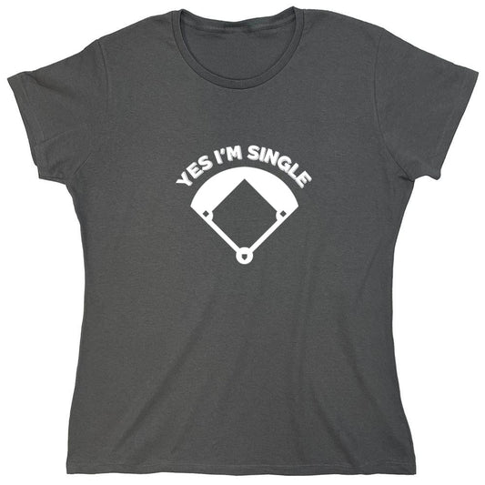 Funny T-Shirts design "Yes I'm Single T-Shirt - Womens"