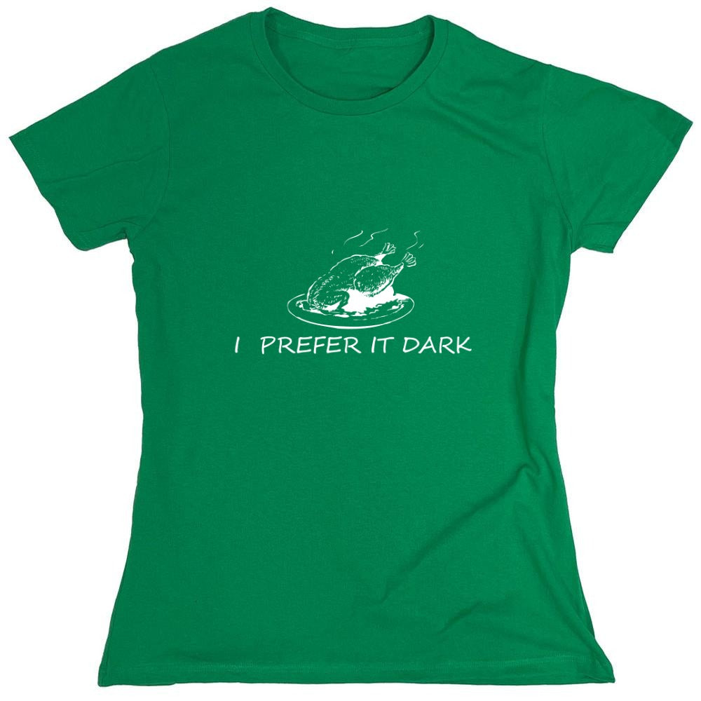 Funny T-Shirts design "I Prefer It Dark T-Shirts - Womens"