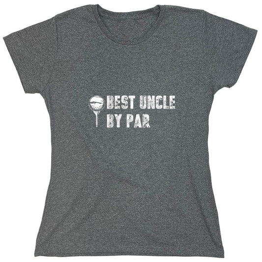 Funny T-Shirts design "Best Uncle by Par T-Shirt - Womens"
