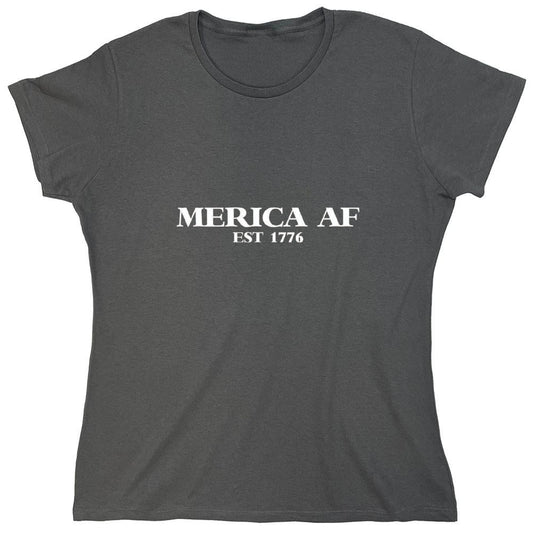 Funny T-Shirts design "Merica AF 1776 Est - Shirt for Fourth of July - Womens"