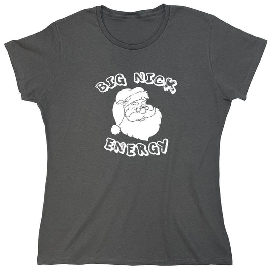 Funny T-Shirts design "Big Nick Energy T-Shirt - Womens"