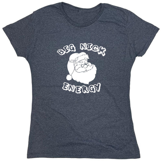 Funny T-Shirts design "Big Nick Energy T-Shirt - Womens"