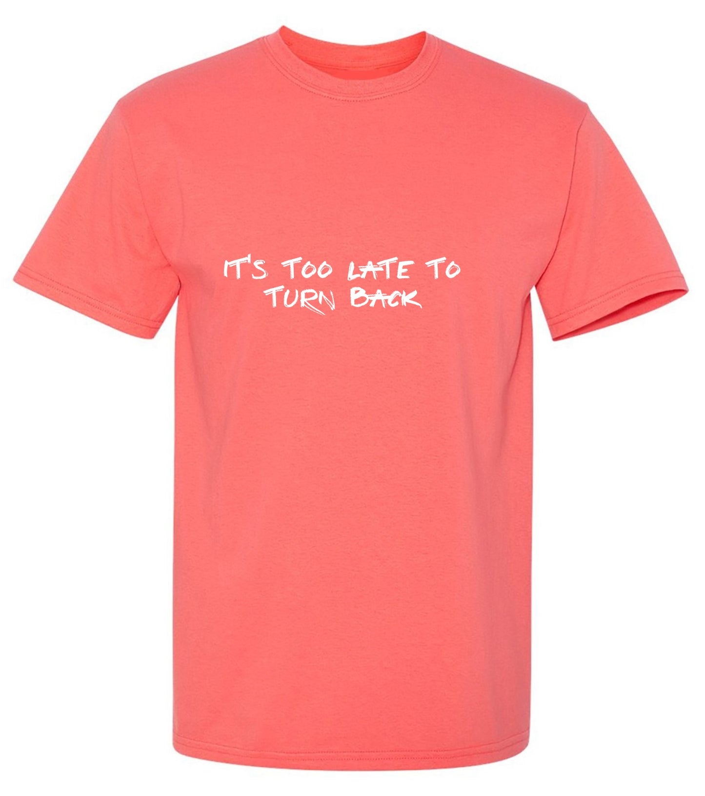 Funny T-Shirts design "Its Too Late to Turn Back Funny Shirts"