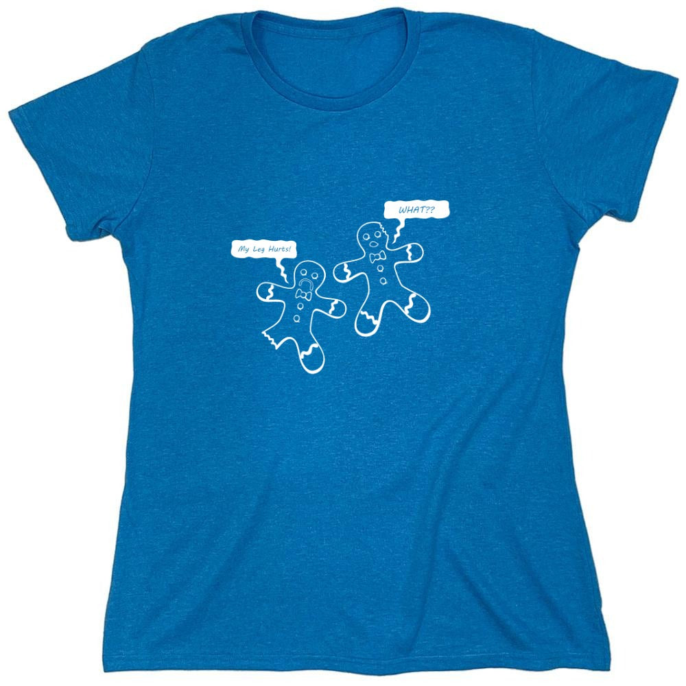 Funny T-Shirts design "My Leg Hurts What?? T-Shirt - Womens"