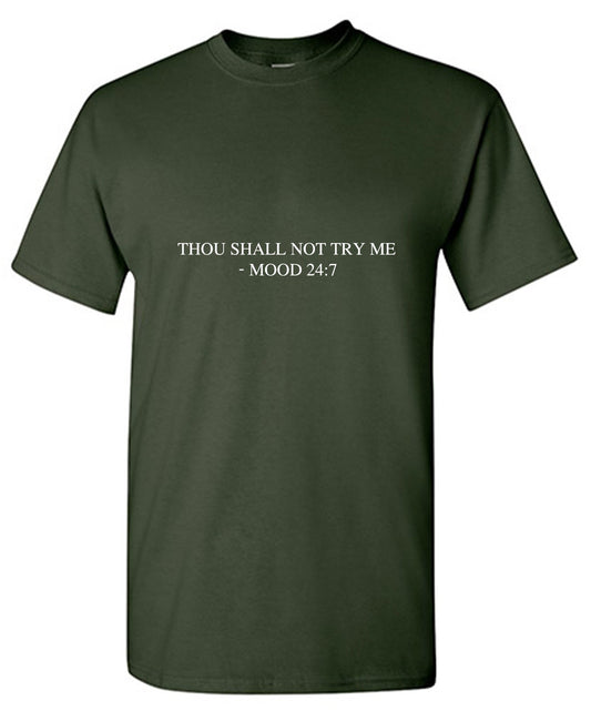 Funny T-Shirts design "Thou Shall Not Try Me - MOOD 24:7 T-Shirt"