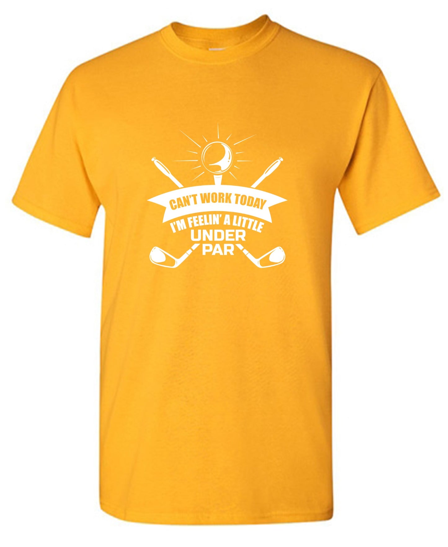 Funny T-Shirts design "Can't Work Today I Am Feeling a Little Under Par T-Shirt"