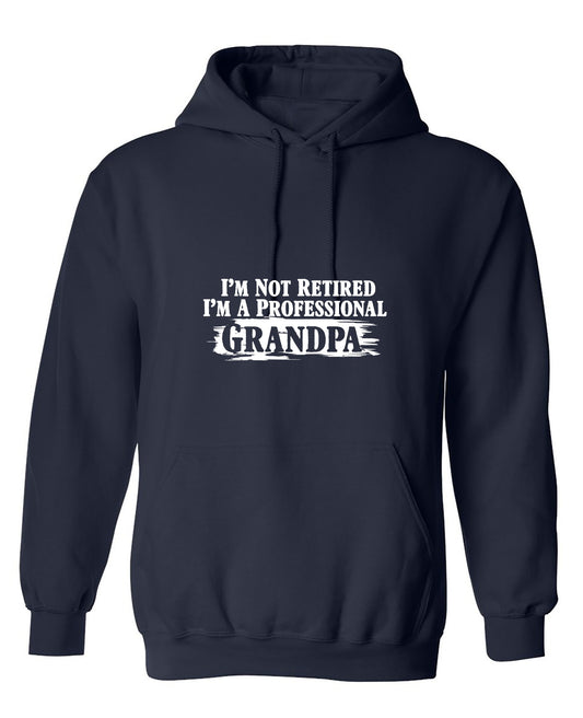Funny T-Shirts design "I'm Not Retired I'm a Professional Grandpa T-Shirt - Hoodie"