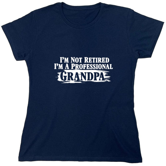 Funny T-Shirts design "I'm Not Retired I'm a Professional Grandpa T-Shirt - Womens"
