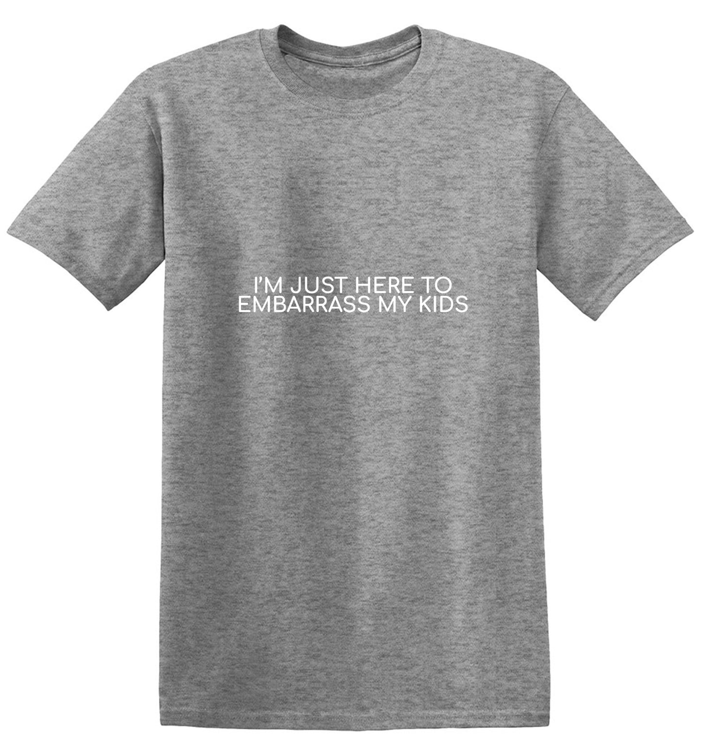 Funny T-Shirts design "I'm Just Here to Embarrass My Kids T-Shirt - Youth"