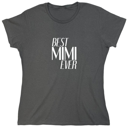 Funny T-Shirts design "Best Mimi Ever T-Shirt - Womens"