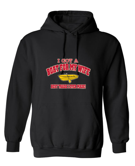 Funny T-Shirts design "I Got A Boat For My Wife. Best Trade I Ever Made! - Hoodie"