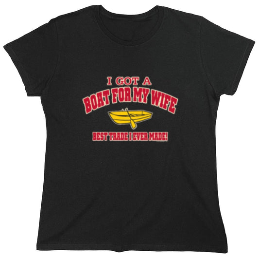 Funny T-Shirts design "I Got A Boat For My Wife. Best Trade I Ever Made! - Womens"