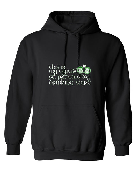 Funny T-Shirts design "This Is My Official St. Patrick's Day Drinking Shirt. - Hoodie"