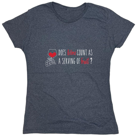 Funny T-Shirts design "Does Wine Count As A Serving Of Fruit? T-Shirt - Womens"