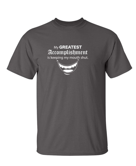 My Greatest Accomplishment Is Keeping My Mouth Shut
