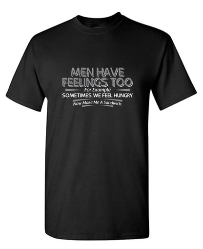 Men Have Feelings Too. For Example, Sometimes, We Feel Hungry.