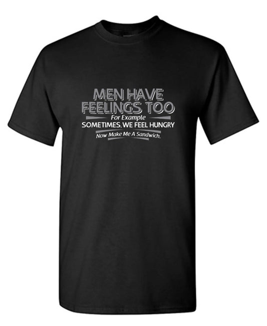 Men Have Feelings Too. For Example, Sometimes, We Feel Hungry.